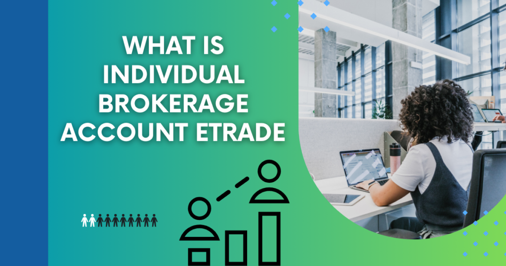 what is individual brokerage account etrade